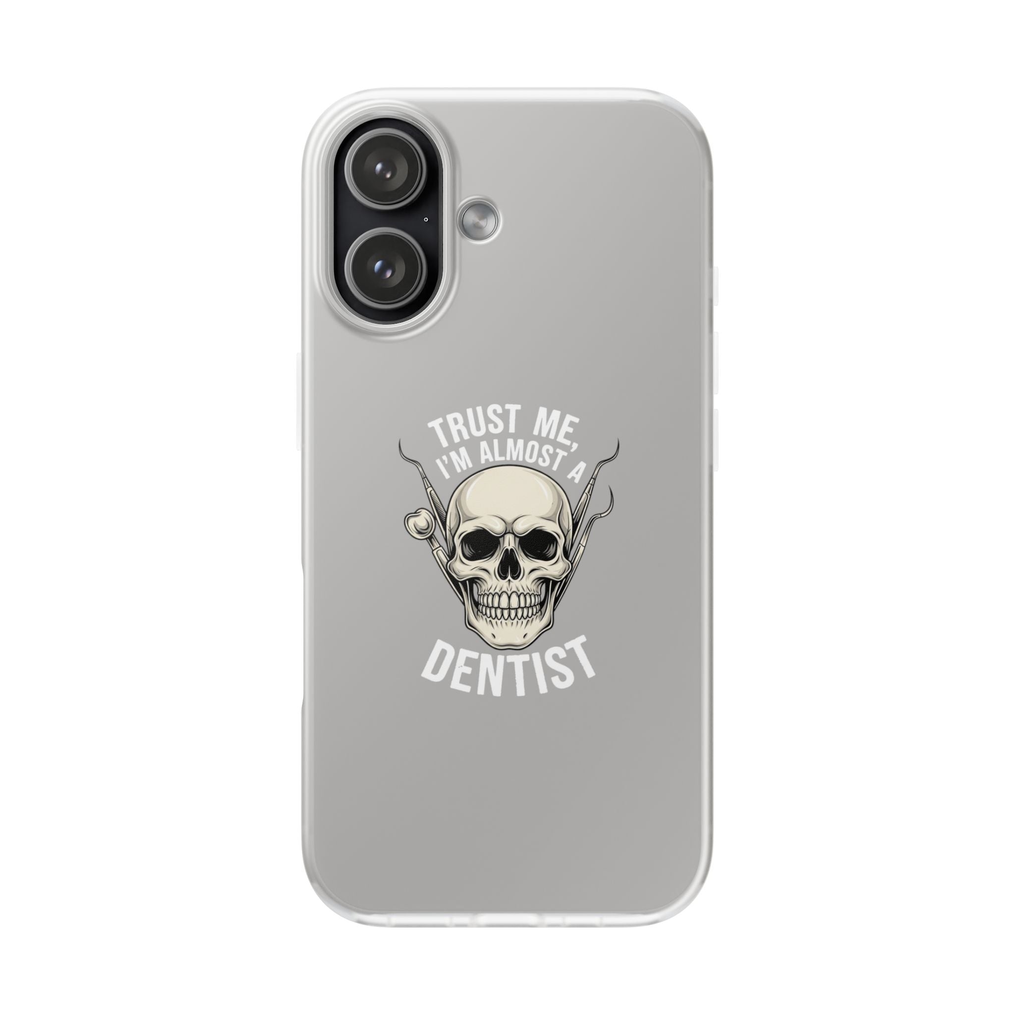 Phone Case — "Trust Me I'm Almost Dentist" Skull Dental Design