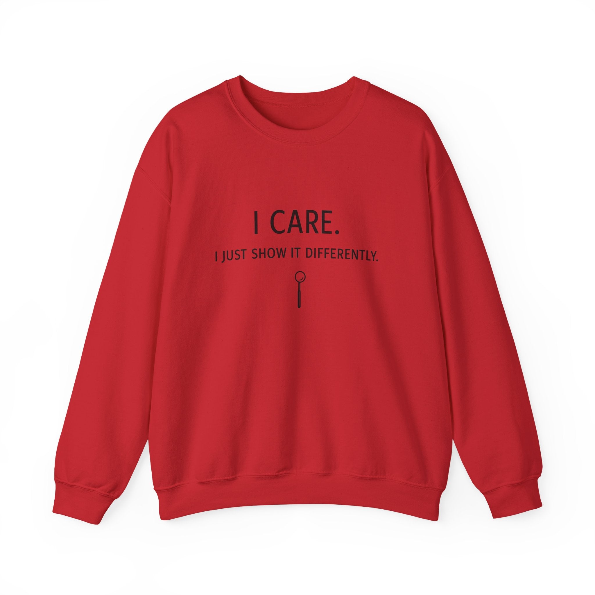 Crewneck Sweatshirt  "I Care. I Just Show It Differently."