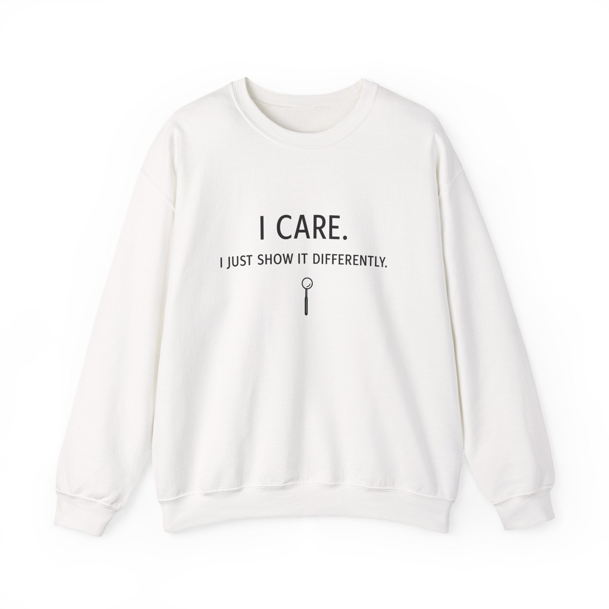 Crewneck Sweatshirt  "I Care. I Just Show It Differently."