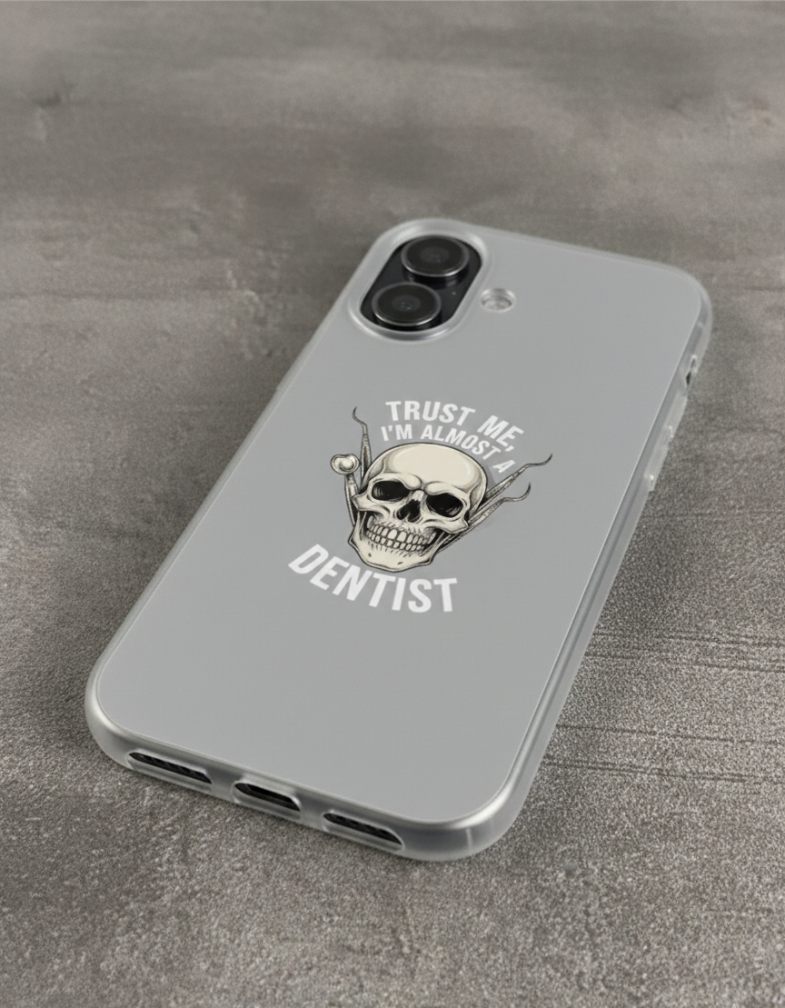 Phone Case — "Trust Me I'm Almost Dentist" Skull Dental Design